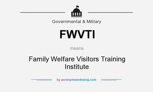 What does FWVTI mean? It stands for Family Welfare Visitors Training Institute