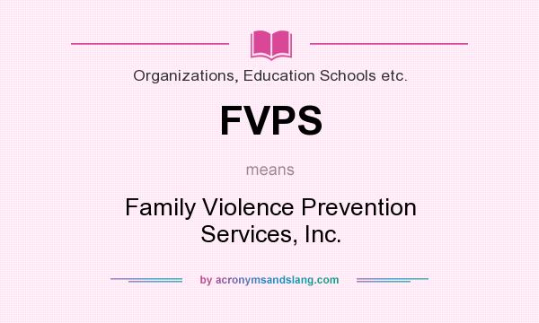 What does FVPS mean? It stands for Family Violence Prevention Services, Inc.