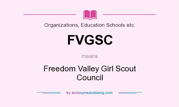 What does FVGSC mean? It stands for Freedom Valley Girl Scout Council