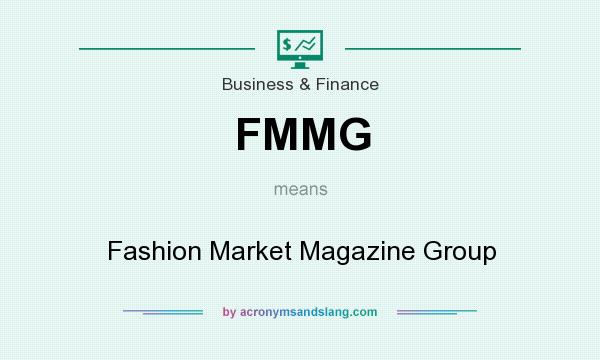 What does FMMG mean? It stands for Fashion Market Magazine Group