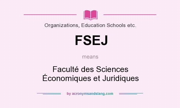 What does FSEJ mean? It stands for Faculté des Sciences Économiques et Juridiques