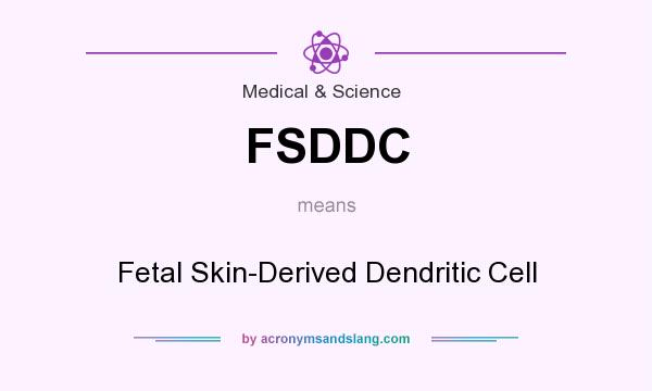 What does FSDDC mean? It stands for Fetal Skin-Derived Dendritic Cell