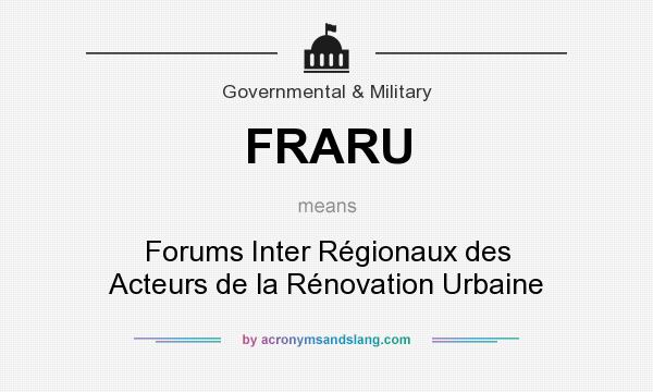 What does FRARU mean? It stands for Forums Inter Régionaux des Acteurs de la Rénovation Urbaine