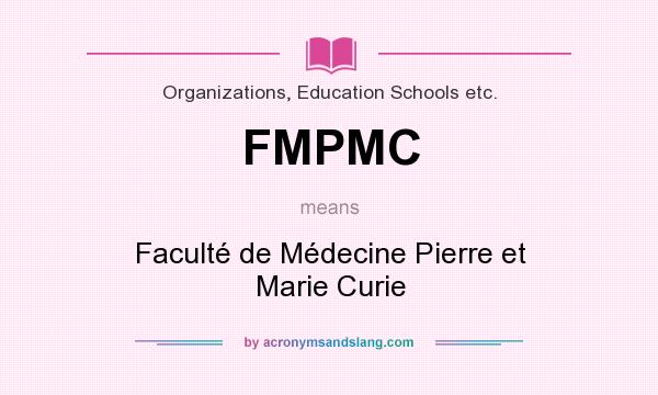 What does FMPMC mean? It stands for Faculté de Médecine Pierre et Marie Curie