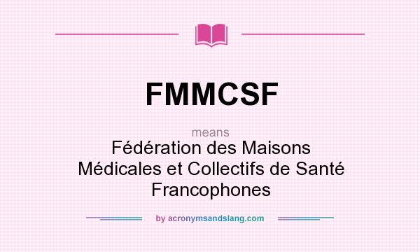 What does FMMCSF mean? It stands for Fédération des Maisons Médicales et Collectifs de Santé Francophones