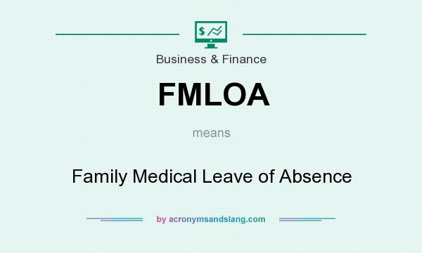 What does FMLOA mean? It stands for Family Medical Leave of Absence