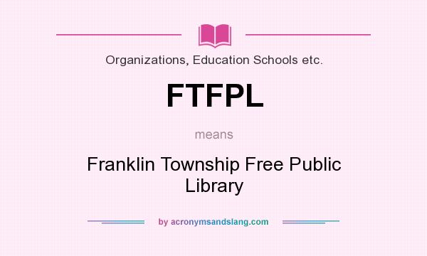 What does FTFPL mean? It stands for Franklin Township Free Public Library