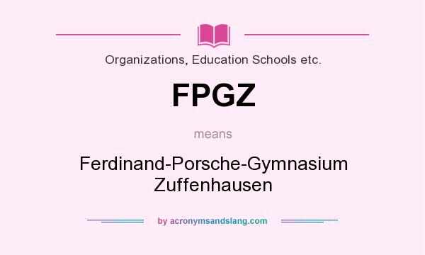 What does FPGZ mean? It stands for Ferdinand-Porsche-Gymnasium Zuffenhausen