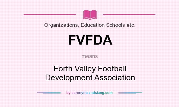 What does FVFDA mean? It stands for Forth Valley Football Development Association