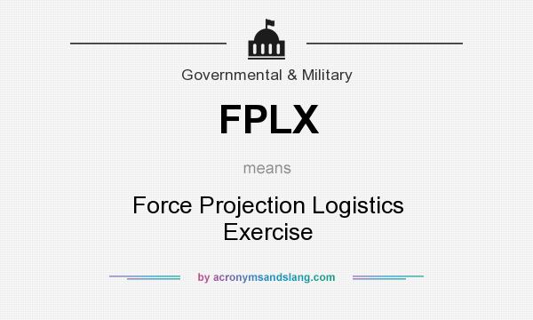 What does FPLX mean? It stands for Force Projection Logistics Exercise
