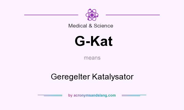 What does G-Kat mean? It stands for Geregelter Katalysator