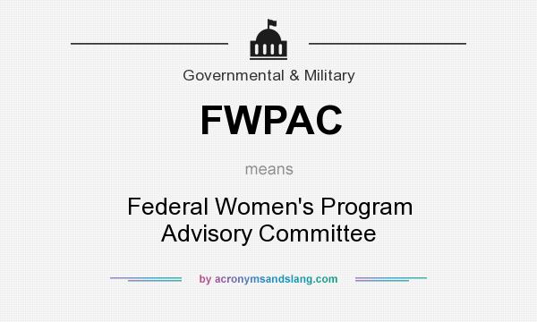 What does FWPAC mean? It stands for Federal Women`s Program Advisory Committee