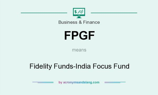 What does FPGF mean? It stands for Fidelity Funds-India Focus Fund
