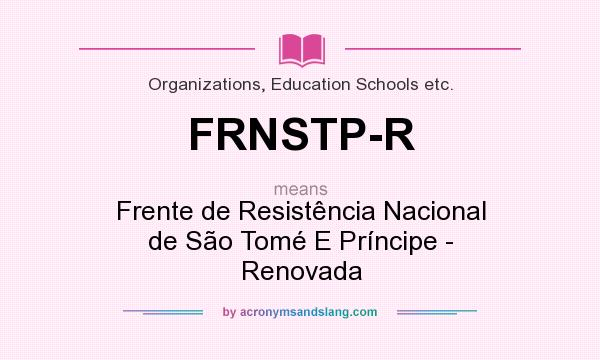 What does FRNSTP-R mean? It stands for Frente de Resistência Nacional de São Tomé E Príncipe - Renovada