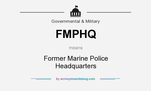 What does FMPHQ mean? It stands for Former Marine Police Headquarters