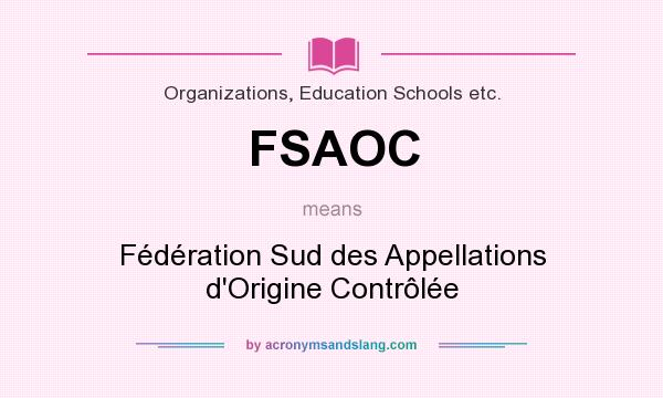What does FSAOC mean? It stands for Fédération Sud des Appellations d`Origine Contrôlée