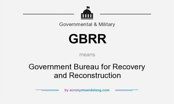 What does GBRR mean? It stands for Government Bureau for Recovery and Reconstruction