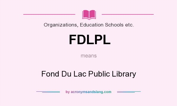 What does FDLPL mean? It stands for Fond Du Lac Public Library