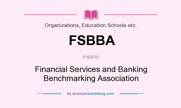 What does FSBBA mean? It stands for Financial Services and Banking Benchmarking Association