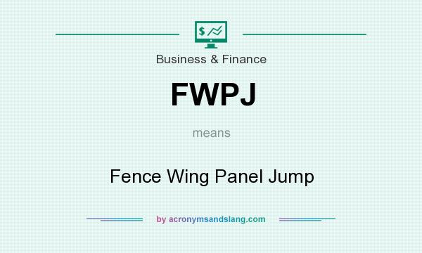 What does FWPJ mean? It stands for Fence Wing Panel Jump