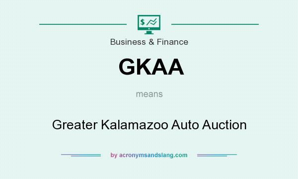 What does GKAA mean? It stands for Greater Kalamazoo Auto Auction