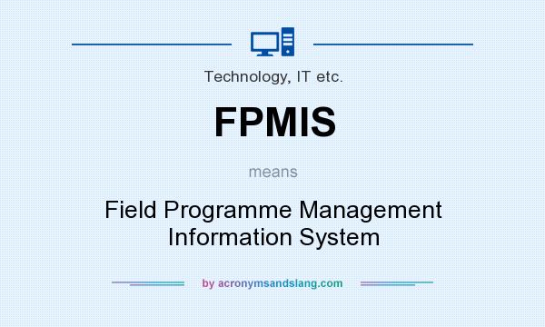 What does FPMIS mean? It stands for Field Programme Management Information System