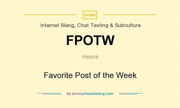What does FPOTW mean? It stands for Favorite Post of the Week