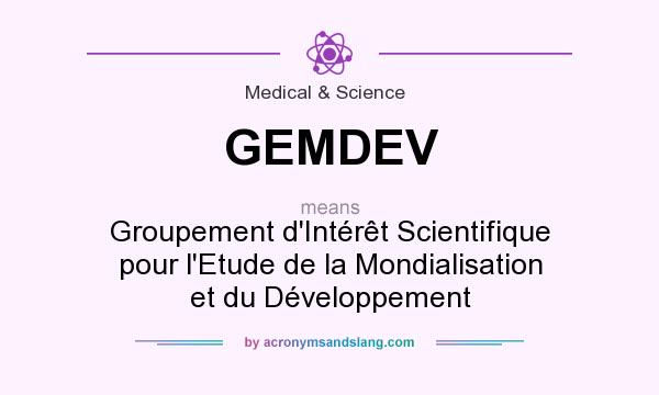 What does GEMDEV mean? It stands for Groupement d`Intérêt Scientifique pour l`Etude de la Mondialisation et du Développement