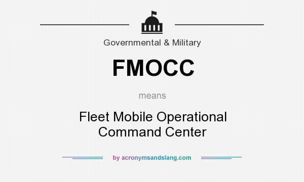 What does FMOCC mean? It stands for Fleet Mobile Operational Command Center