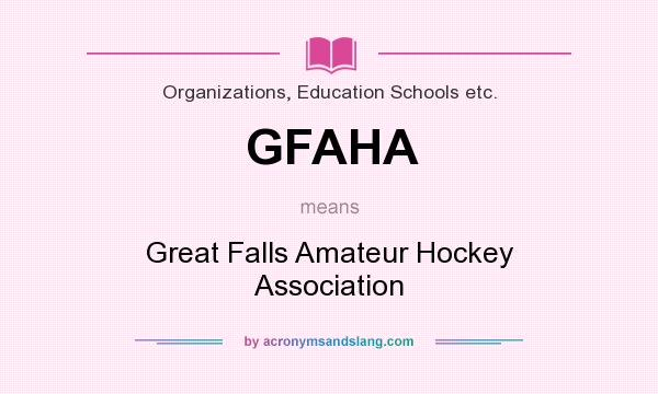 What does GFAHA mean? It stands for Great Falls Amateur Hockey Association