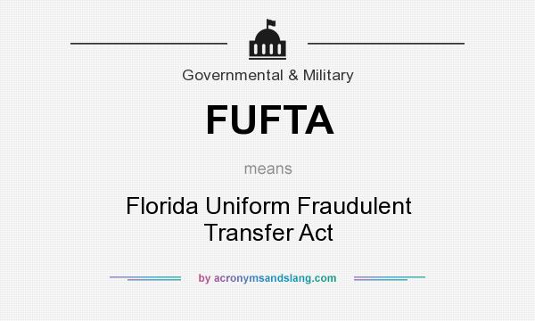 What does FUFTA mean? It stands for Florida Uniform Fraudulent Transfer Act