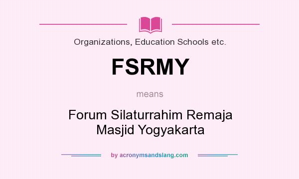 What does FSRMY mean? It stands for Forum Silaturrahim Remaja Masjid Yogyakarta