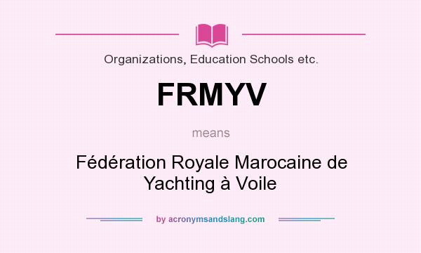 What does FRMYV mean? It stands for Fédération Royale Marocaine de Yachting à Voile