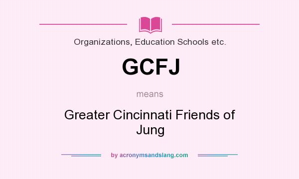 What does GCFJ mean? It stands for Greater Cincinnati Friends of Jung