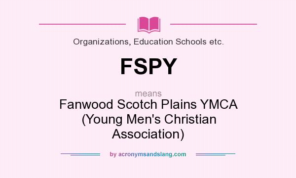 What does FSPY mean? It stands for Fanwood Scotch Plains YMCA (Young Men`s Christian Association)