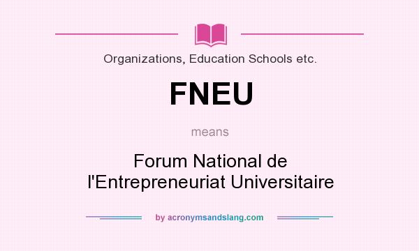 What does FNEU mean? It stands for Forum National de l`Entrepreneuriat Universitaire