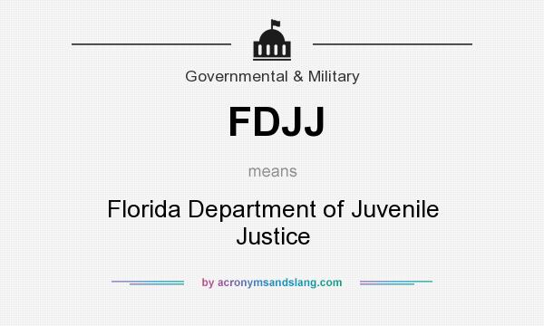 What does FDJJ mean? It stands for Florida Department of Juvenile Justice