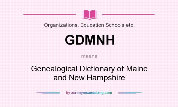 What does GDMNH mean? It stands for Genealogical Dictionary of Maine and New Hampshire