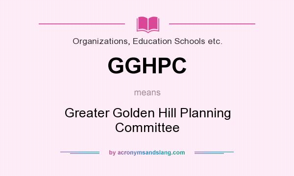 What does GGHPC mean? It stands for Greater Golden Hill Planning Committee