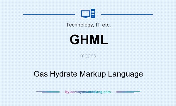What does GHML mean? It stands for Gas Hydrate Markup Language