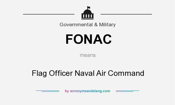 What does FONAC mean? It stands for Flag Officer Naval Air Command