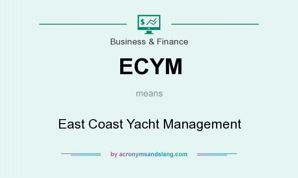 What does ECYM mean? It stands for East Coast Yacht Management