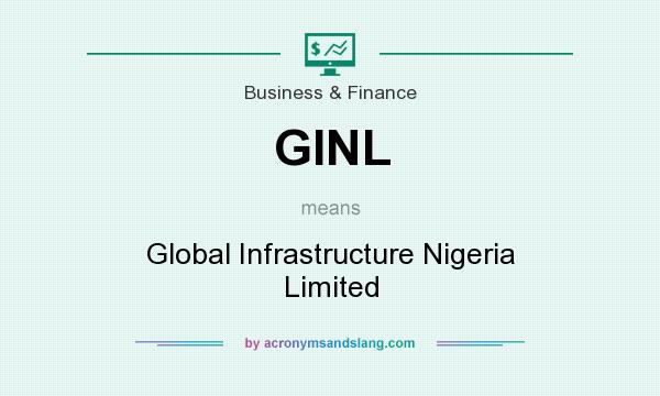 What does GINL mean? It stands for Global Infrastructure Nigeria Limited