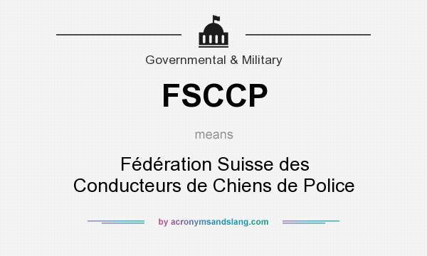 What does FSCCP mean? It stands for Fédération Suisse des Conducteurs de Chiens de Police
