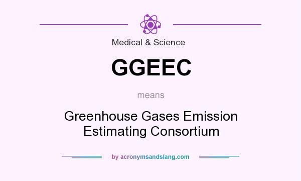 What does GGEEC mean? It stands for Greenhouse Gases Emission Estimating Consortium