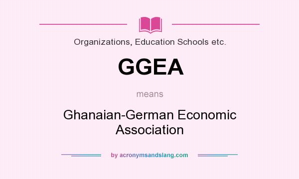 What does GGEA mean? It stands for Ghanaian-German Economic Association