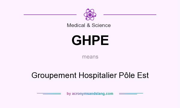 What does GHPE mean? It stands for Groupement Hospitalier Pôle Est
