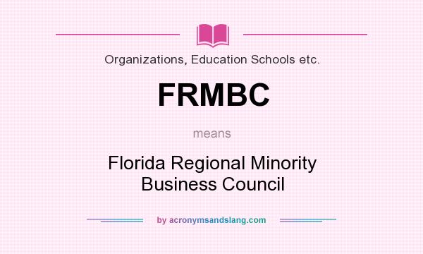 What does FRMBC mean? It stands for Florida Regional Minority Business Council