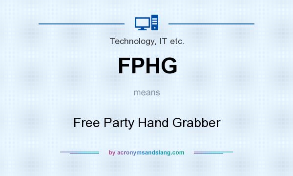 What does FPHG mean? It stands for Free Party Hand Grabber
