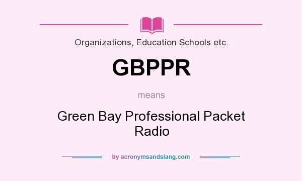 What does GBPPR mean? It stands for Green Bay Professional Packet Radio
